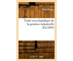 Traité encyclopédique de la peinture industrielle - Louis Fleury - Hachette Bnf - broché - Livre