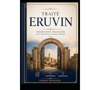 Traité Eruvin: Traduction française avec résumé de chaque amoud