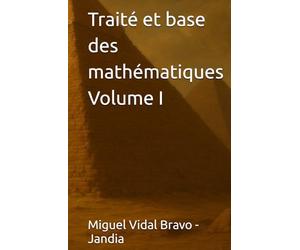 Traité et base des mathématiques Volume I