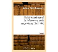 Traité expérimental de l'électricité et du magnétisme. Tome 1 - Alfred Becquerel - Hachette Bnf - broché - Livre
