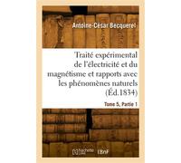 Traité expérimental de l'électricité et du magnétisme. Tome 5, Partie 1 - Alfred Becquerel - Hachette Bnf - broché - Livre