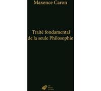 Traité fondamental de la seule Philosophie