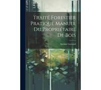 Traité Forestier Pratique Manuel Du Propriétaire De Bois