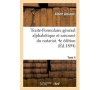 Traité-Formulaire Général Alphabétique Et Raisonné Du Notariat - 4e Édition