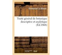 Traité général de botanique descriptive et analytique - Emmanuel Le Maout - Hachette Bnf - broché - Livre