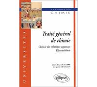Traité général de chimie (2 volumes) 1 - Chimie des solutions aqueuses, électrochimie - Jean-Claude Labbé - Ellipses - broché - Scolaire / Universitaire