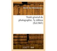 Traité général de photographie. 5e édition