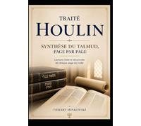 Traité Houlin - Synthèse du Talmud, page par page: Lecture claire et structurée de chaque page du traité