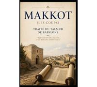 Traité Makkot: Traduction française avec résumé analytique