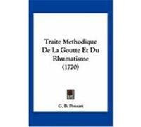 Traite Methodique de La Goutte Et Du Rhumatisme (1770) Ponsart, G. B. (Auteur)