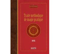Traité méthodique de magie pratique - Papus - Alliance Magique - relié - Guide