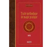 Traité méthodique de magie pratique Papus (Auteur)
