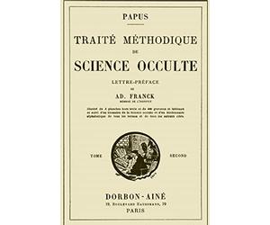 Traite Methodique de Science Occulte - Tome Second: Enseignement Esotérique et Metaphysique
