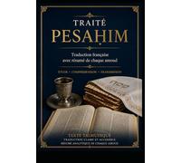 Traité Pesachim: Traduction française avec résumé de chaque amoud