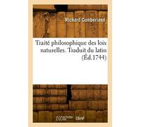Traité philosophique des loix naturelles. Traduit du latin (Éd.1744)
