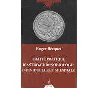 Traité pratique d'astro-chronobiologie individuelle et mondiale