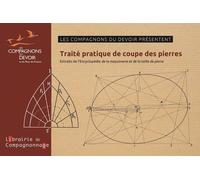 Traité Pratique De Coupe Des Pierres - Extraits De L'encyclopédie De La La Maçonnerie Et La Taille De Pierre