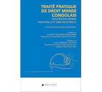 Traité pratique de droit minier congolais - Exploitation minière industrielle et semi-industrielle