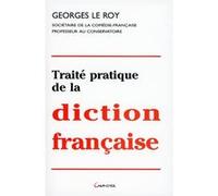 Traite pratique de la diction française Georges Le Roy (Auteur)