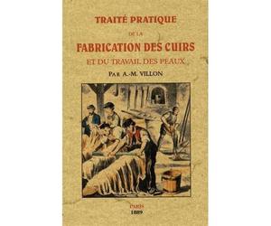 Traité pratique de la fabrication des cuirs et du travail des peaux - A.-Mathieu Villon - Maxtor France - broché - Guide