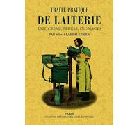 Albert Larbaletrier – Traité pratique de laiterie – Lait, crème, beurre, fromages – Broché