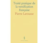 Traité pratique de la versification française: Règles claires, exercices corrigés et méthodes pour maîtriser mètre et rimes