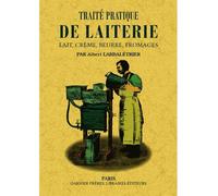 Traité pratique de laiterie Lait, crème, beurre, fromages - Albert Larbaletrier - Maxtor France - broché - Etude