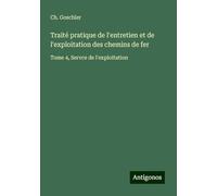 Traité pratique de l'entretien et de l'exploitation des chemins de fer: Tome 4, Servce de l'exploitation