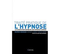 Traité Pratique De L'hypnose - La Suggestion Indirecte En Hypnose Clinique