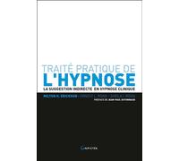 Traité pratique de l'hypnose - La suggestion indirecte en hypnose clinique - Milton H. Erickson - Grancher - broché - Essai
