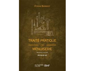 Traité pratique de menuiserie (Éd. 1911)