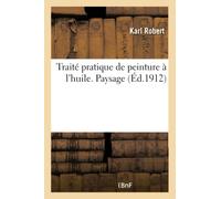 Traité pratique de peinture à l'huile. Paysage