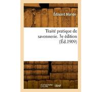 Traité pratique de savonnerie. 3e édition (Éd.1909)