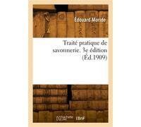 Traité pratique de savonnerie. 3e édition - Edouard Moride - Hachette Bnf - broché - Livre