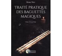 Traité pratique des baguettes magiques - Marc Neu - Danae Editions - broché - Essai