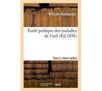 Traité Pratique Des Maladies De L'oeil, Tome 2, 4e Édition
