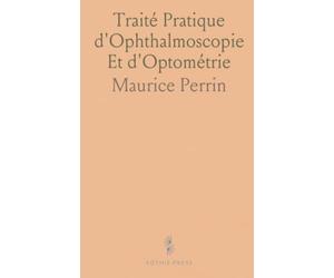 Traité Pratique d'Ophthalmoscopie Et d'Optométrie