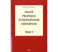 Traité Pratique D'ostéopathie Crânienne - Tome 1, Concepts Et Bases Fondamentales