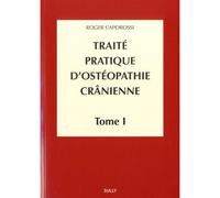 Traité pratique d'ostéopathie cranienne (tome 1) Concepts et bases fondamentales - Roger Caporossi - Sully Eds - broché - Etude