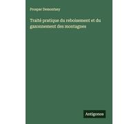 Traité pratique du reboisement et du gazonnement des montagnes