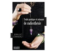 Traité pratique et raisonné de radiesthésie