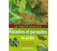 TRAITE RUSTICA DES MALADIES ET PARASITES DU JARDIN (LE)