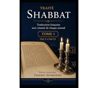 Traité Shabbat - Tome 1: Traduction française avec résumé de chaque amoud