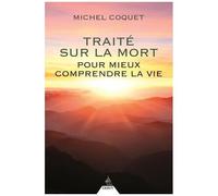 Traité Sur La Mort - Pour Mieux Comprendre La Vie