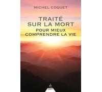 Traité Sur La Mort - Pour Mieux Comprendre La Vie