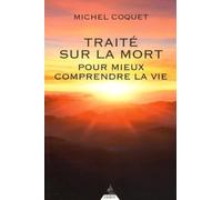 Traité sur la mort - Pour mieux comprendre la vie