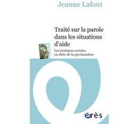 Traité sur la parole dans les situations d'aide Jeanne Lafont (Auteur)