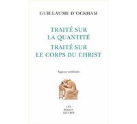 Traité sur la quantité & Traité sur le corps du Christ - Guillaume D'ockham - Belles Lettres - broché - Essai