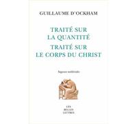 Traité sur la quantité & Traité sur le corps du Christ - Guillaume D'ockham - Belles Lettres - broché - Essai