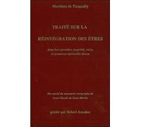Traité Sur La Réintégration Des Êtres Dans Leur Première Propriété, Vertu Et Puissance Spirituelle Divine - Fac-Similé Du Manuscrit Autographe De Louis-Claude De Saint-Martin